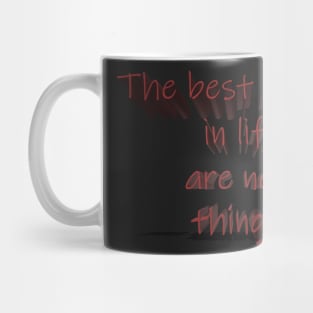 The best Things In Life Are Not Things Mug